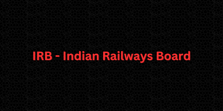 IRB - Indian Railways Board