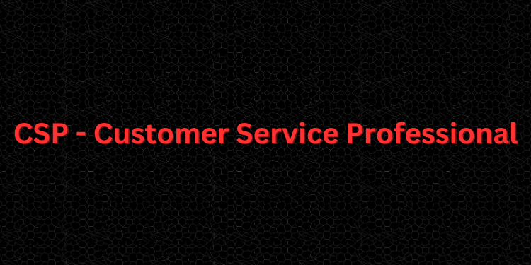 CSP - Customer Service Professional