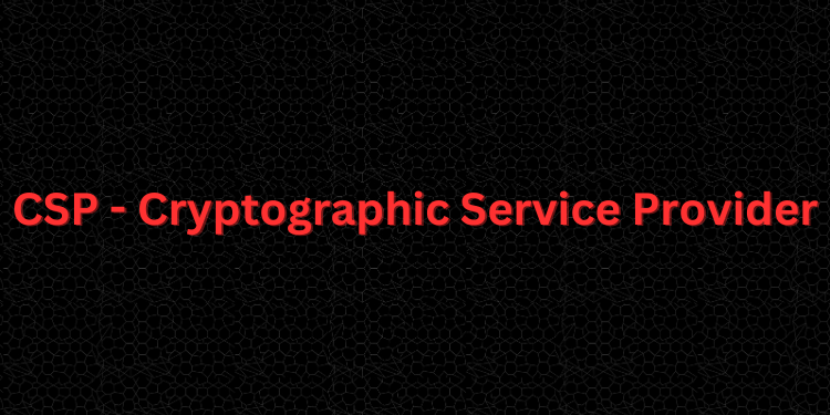 CSP - Cryptographic Service Provider