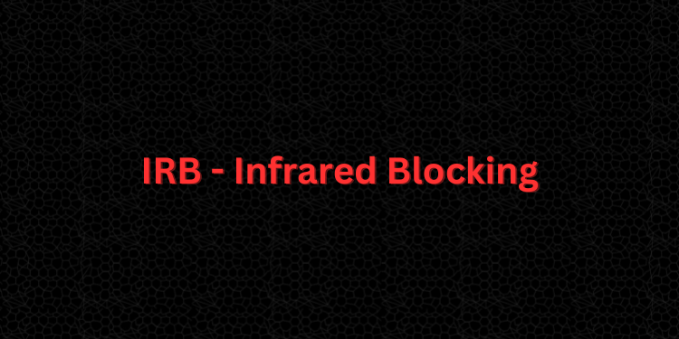 IRB - Infrared Blocking