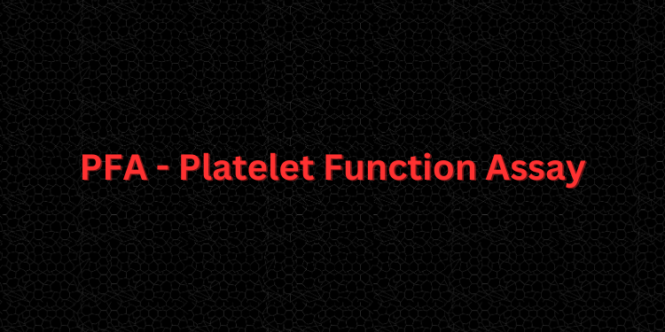 PFA - Platelet Function Assay