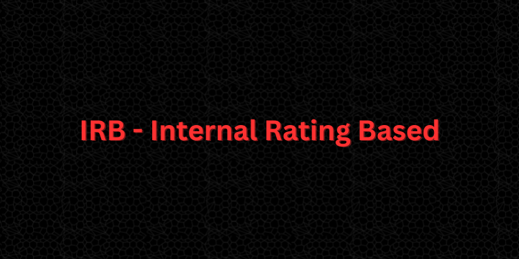 IRB - Internal Rating Based