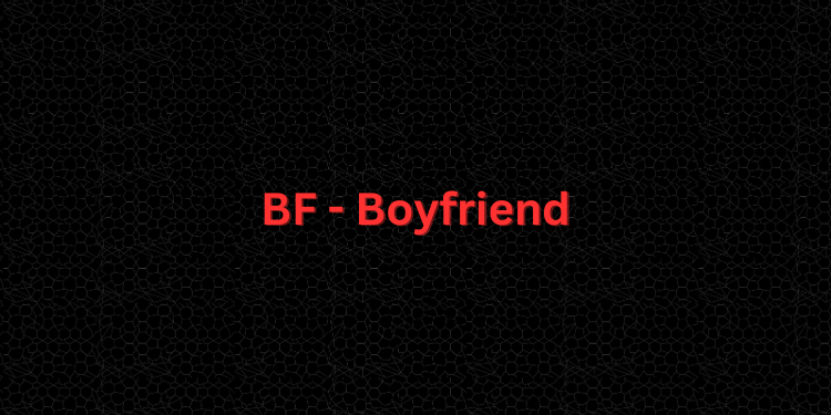 BF - Boyfriend