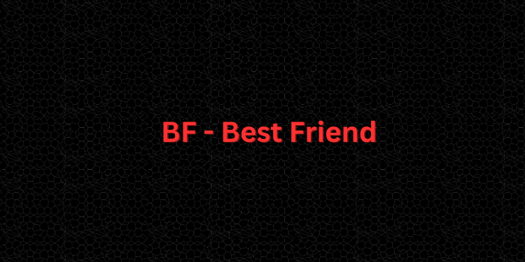 BF - Best Friend