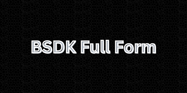 BSDK Full Form