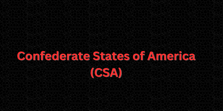 Confederate States of America (CSA)