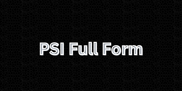 PSI Full Form
