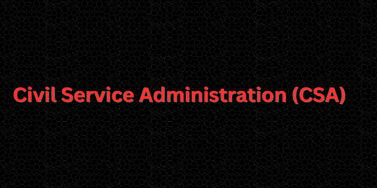 Civil Service Administration (CSA)