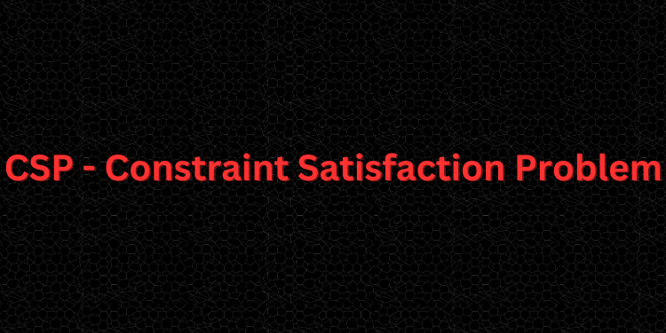 CSP - Constraint Satisfaction Problem