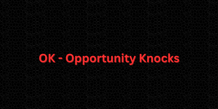 OK - Opportunity Knocks