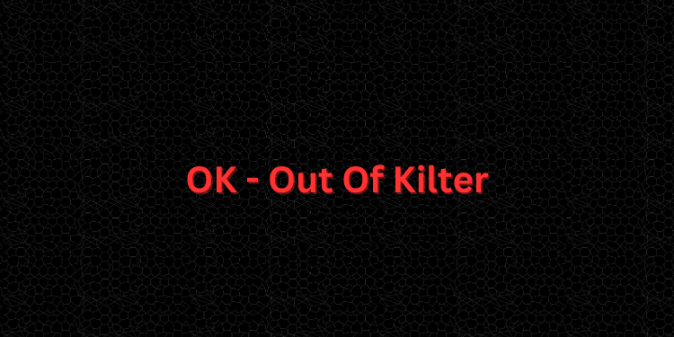 OK - Out of Kilter