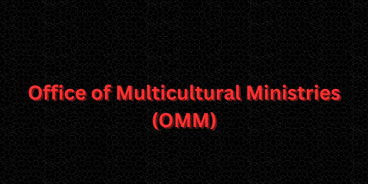 Office of Multicultural Ministries (OMM)