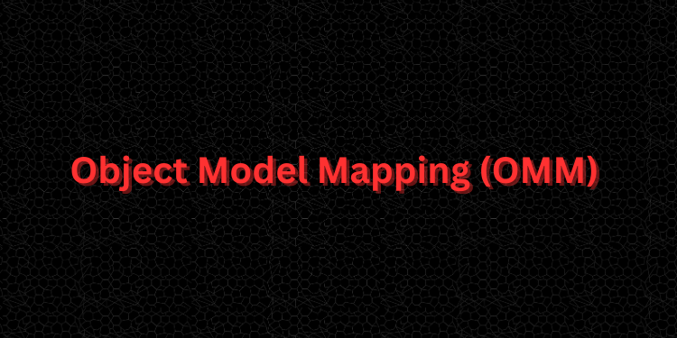 Object Model Mapping (OMM) 