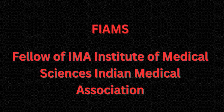 Fellow of IMA Institute of Medical Sciences Indian Medical Association