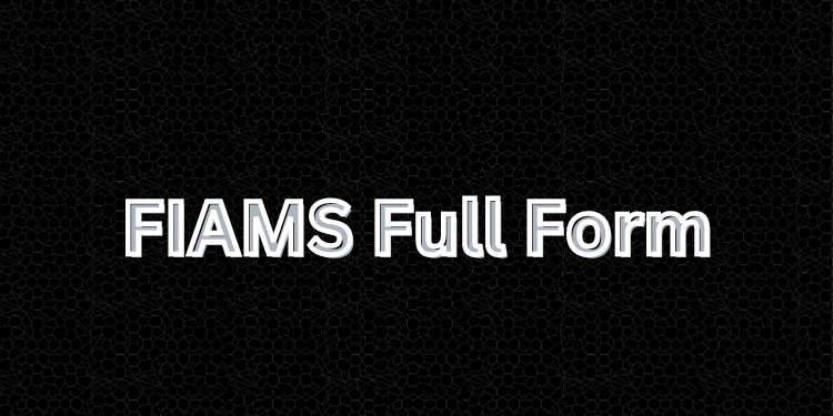 FIAMS Full Form