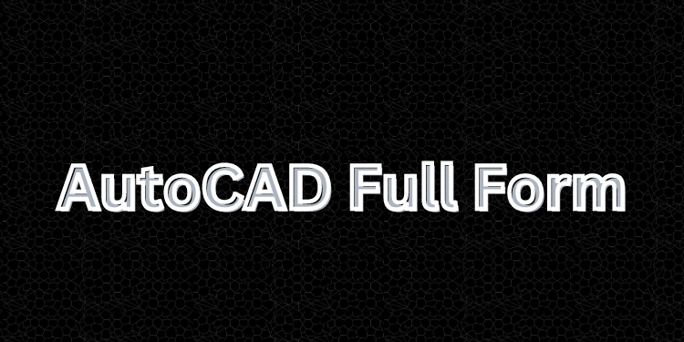 AutoCAD Full Form