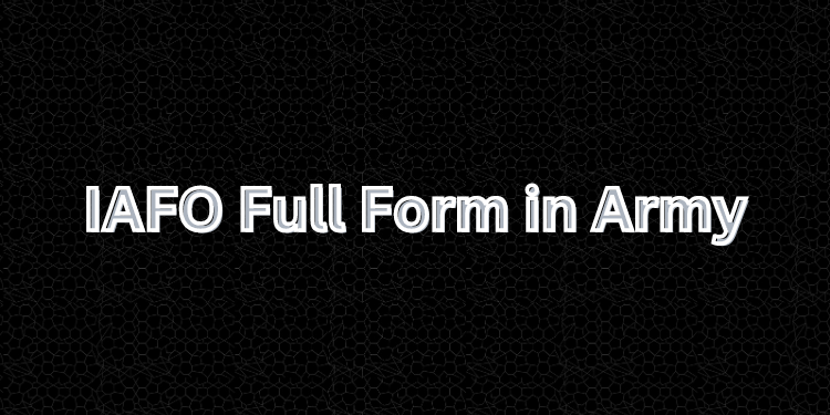 IAFO Full Form in Army