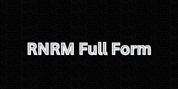 RNRM Full Form