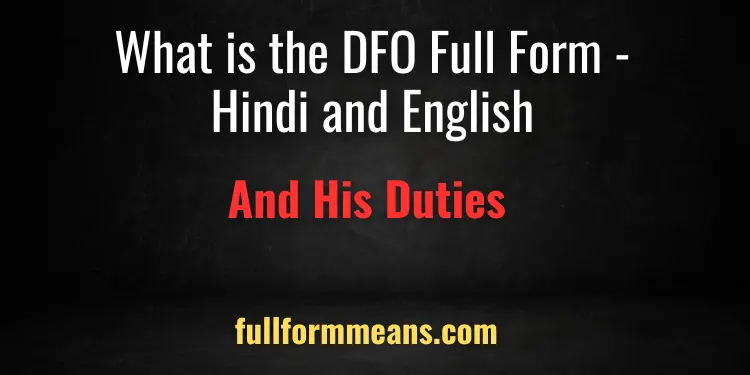 An image with a black background and red and white text. The text reads: "What is the DFO Full Form - Hindi and English And His Duties" with the website address "fullformmeans.com" at the bottom. The image appears to be informative, likely discussing the full form of the acronym "DFO" and the duties associated with this title, in both Hindi and English languages.