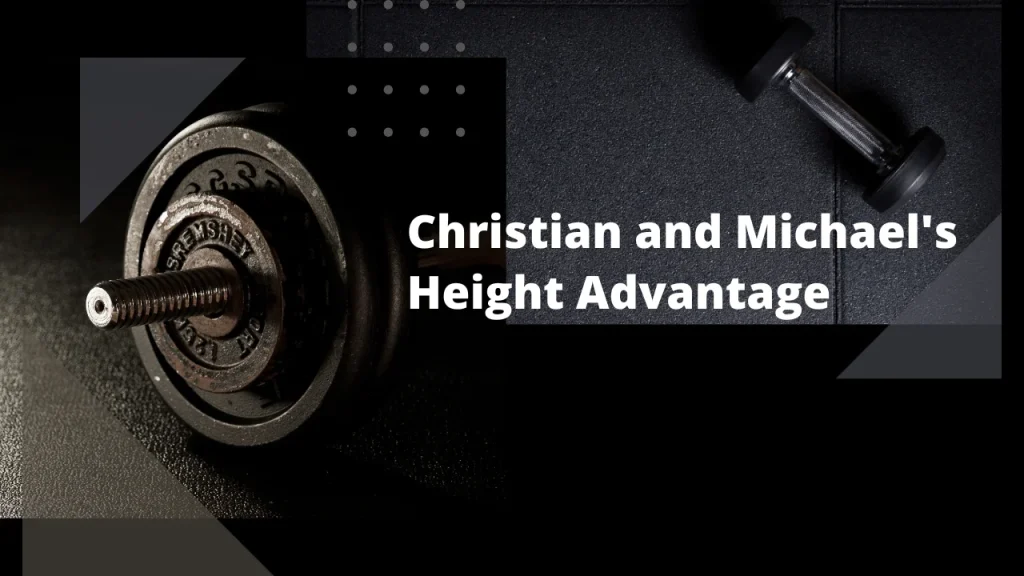 Christian and Michael's Height Advantage
