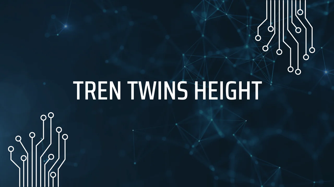 Tren Twins Height