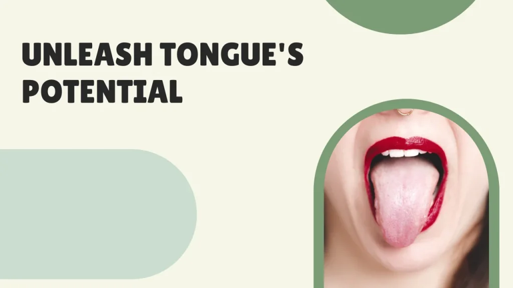 Unleash Tongue's Potential