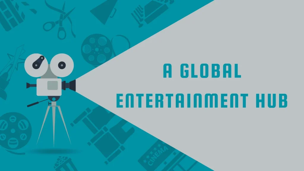 A Global Entertainment Hub