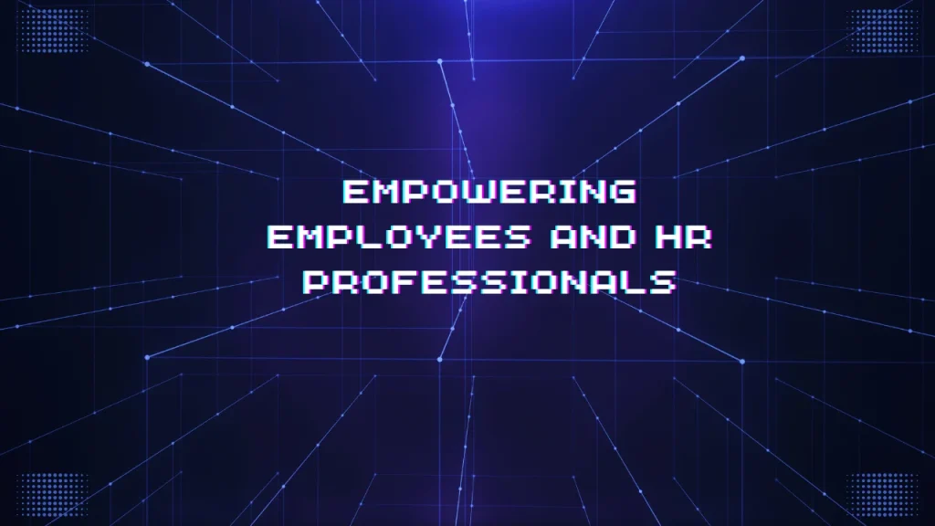 Empowering Employees and HR Professionals