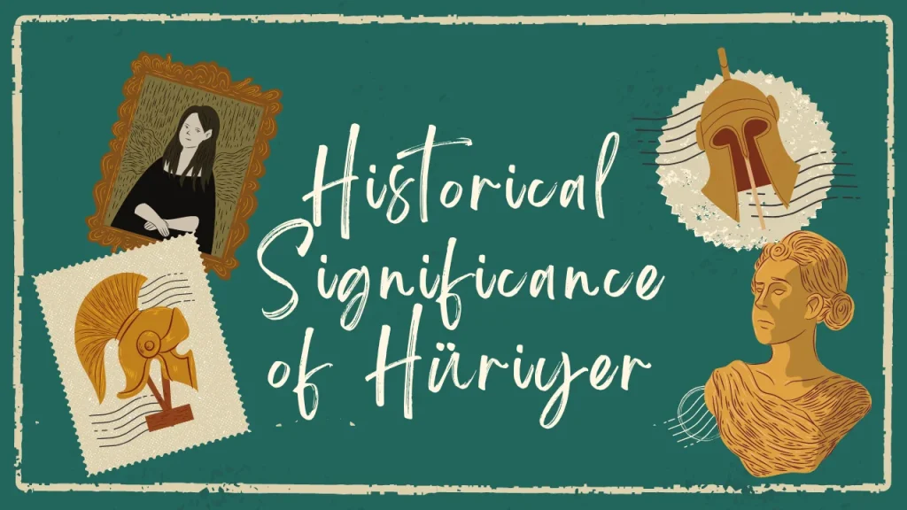 Historical Significance of Hüriyer