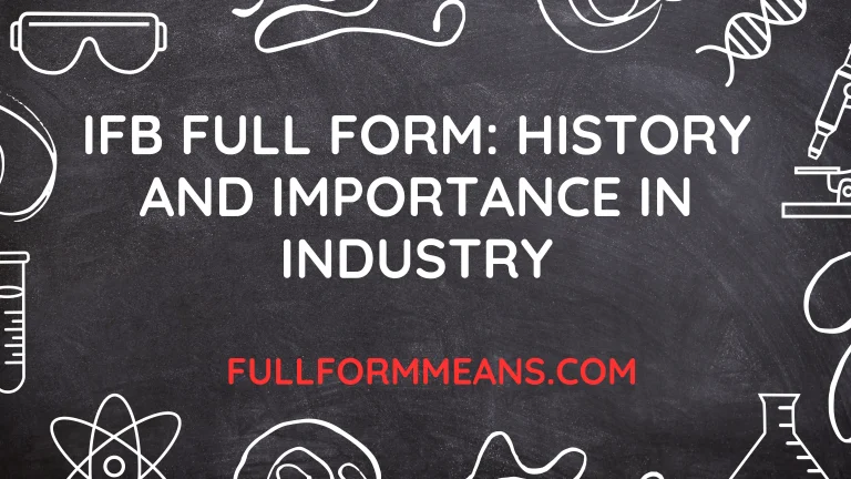 IFB Full Form: History and Importance in Industry