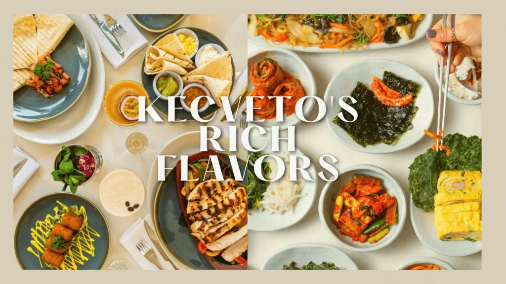 Kecveto's Rich Flavors