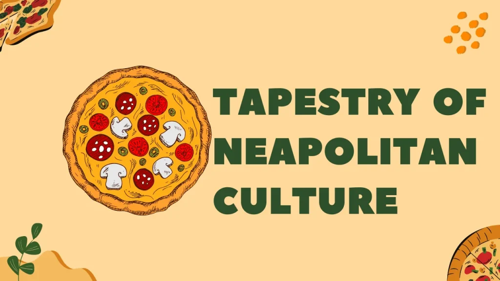 Tapestry of Neapolitan Culture