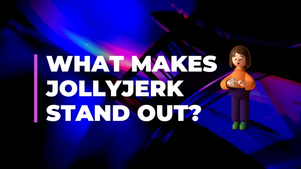What Makes JollyJerk Stand Out?