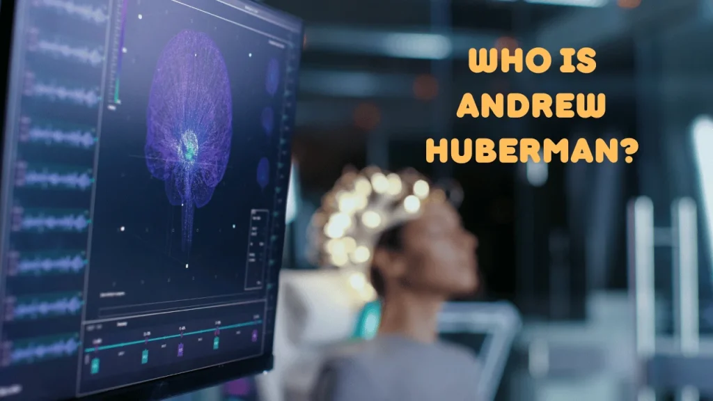 Who is Andrew Huberman?
