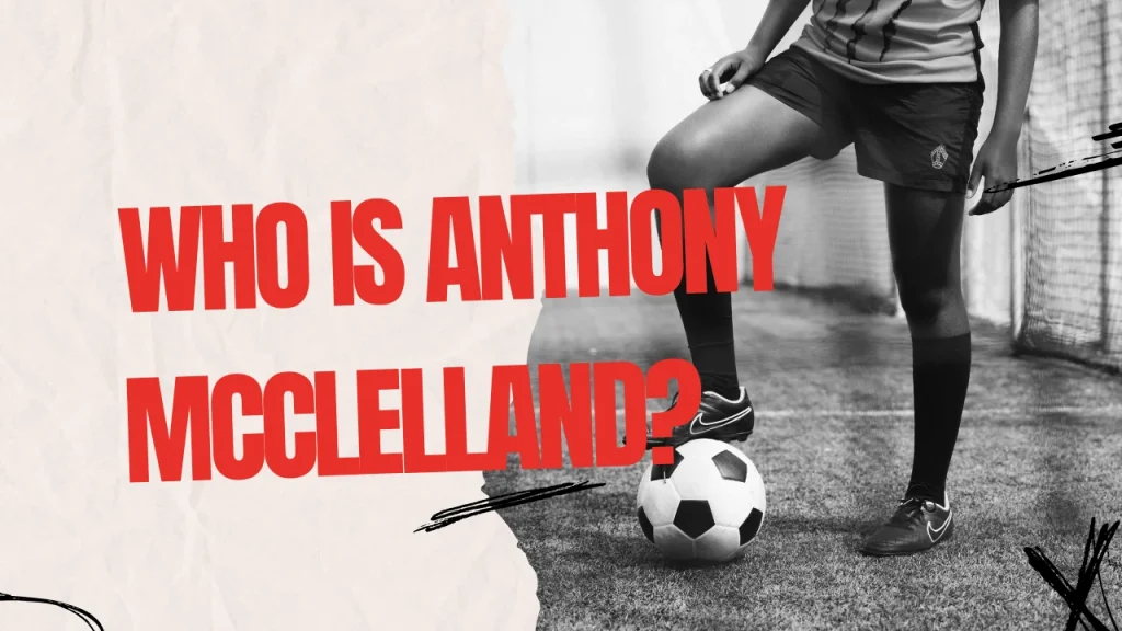 Who is Anthony McClelland?