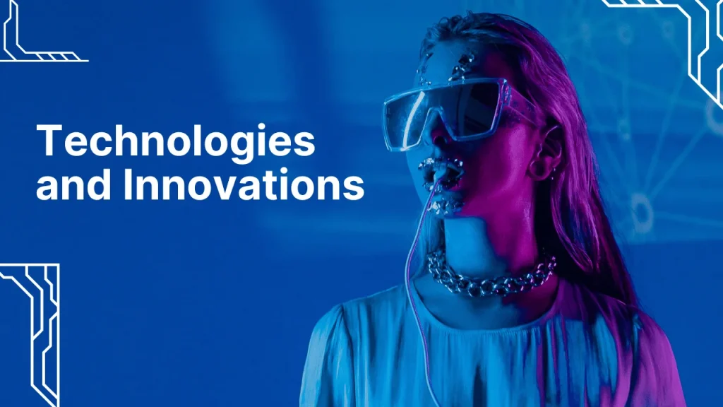 Technologies and Innovations