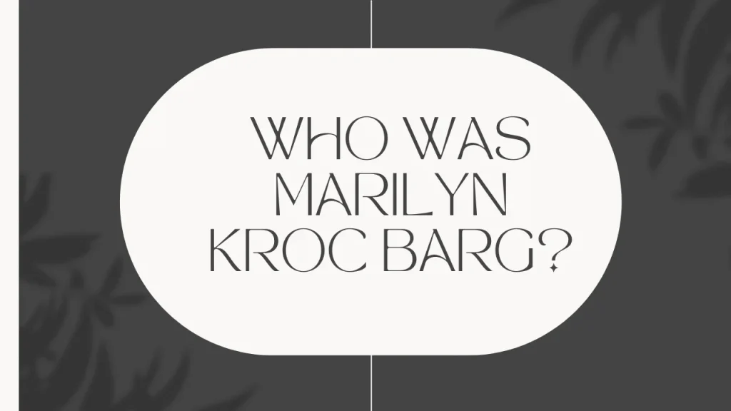 Who Was Marilyn Kroc Barg?