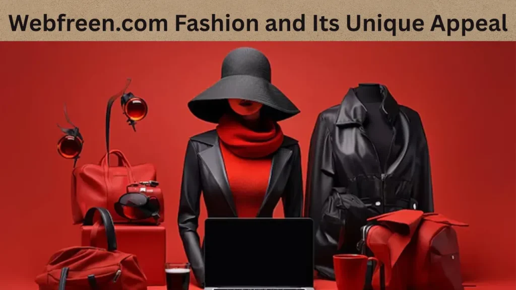 Webfreen.com Fashion and Its Unique Appeal